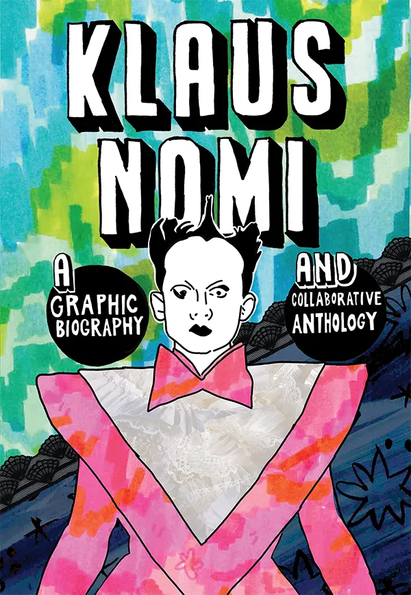 KLAUS NOMI: A Graphic Biography and Collaborative Anthology